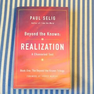 Beyond the Known: Realization Book By Paul Selig